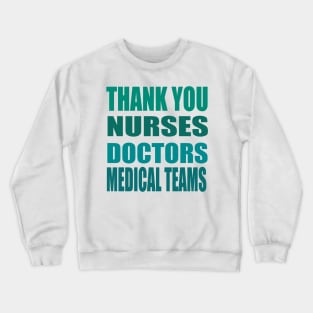 thank you doctors nurses and medical teams Crewneck Sweatshirt